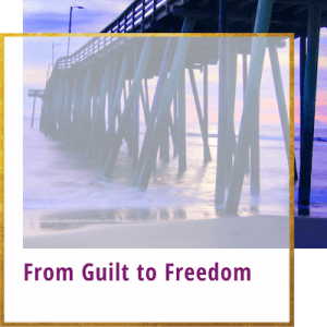 from guilt to freedom