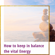 How to keep vital energy in balance